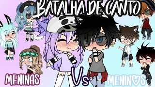 °•BATALHA DE CANTO•° Meninos Vs Meninas//Traduções//❣ESPECIAL 500 INSCRITOS!!❣(Versão Gacha Life)