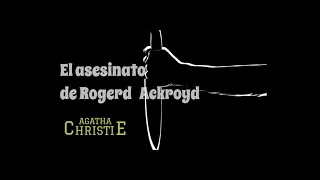 2-"EL ASESINATO DE ROGER ACKROYD". Agatha Christie.Capítulo 5 al 7.Audiolibro