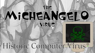 Michelangelo Virus - Historic Computer Virus