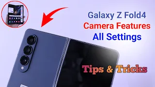 Samsung Galaxy Z Fold 4 Camera Settings | Features | Hidden Tips & Tricks