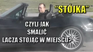 STÓJKA CZYLI JAK SPALIĆ KAPORA STOJĄC W MIEJSCU, INSTRUKCJA DLA POCZĄTKUJĄCYCH POSIADACZY BMW