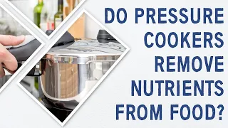 Ask Dr. Gundry: Do pressure cookers remove nutrients from foods?