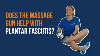 Does the Massage Gun Help with Plantar Fasciitis?