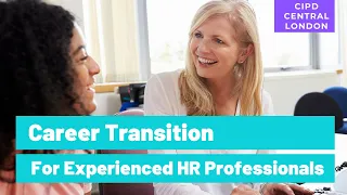 Career Transition for Experienced HR Professionals (23 Mar 2021) [CIPD Central London branch]