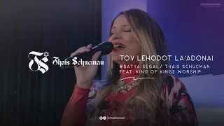 Tov Lehodot La’Adonai/ @Batya Segal/ Thais Schucman Feat. King of Kings Worship