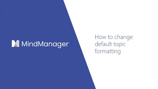 MindManager Minutes: How to change default topic formatting