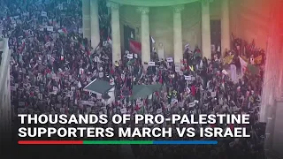Thousands of pro-Palestine supporters march vs Israel