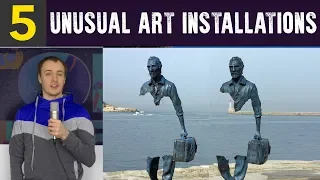 Top 5 Most UNUSUAL Art Installations