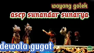 wayang golek dewala gugat full asep sunandar sunarya_dewala gugat @urangsunda4661