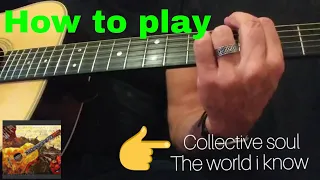 How to play/The world I know/collective soul/