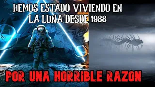 Hemos Estado Viviendo En La Luna Desde 1988, Hay Una Razón Escalofriante Oculta | Creepypasta