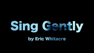 Sing Gently by Eric Whitacre by Carlmont Concert Choir