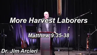 November 7 Sermon   More Harvest Laborers - Matthew 9:35-38