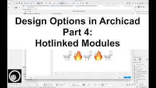 Archicad Tutorial #99:  Design Options in Archicad, Part 4 (Hotlinked Modules)