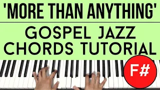 More Than Anything (Key of F#) | Gospel Jazz Chords | Piano Tutorial