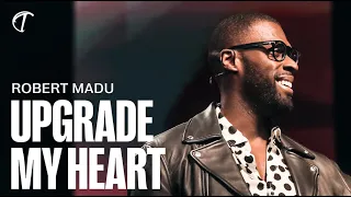 Robert Madu | Upgrade My Heart