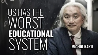 Michio Kaku: US has the worst educational system known to science