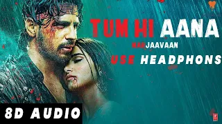 Full Audio:Tum Hi Aana 8D AUDIO (Duet Version)|D,Sidharth M,Tara S|Jubin Nautiyal, Dhvani Bhanushali