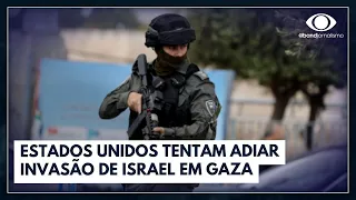 Estados Unidos tentam adiar invasão de Israel a Gaza | Jornal da Band