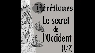 Le secret de l’Occident (avec David Cosandey) (1/2)