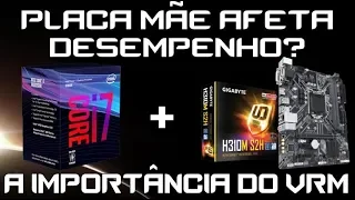 Placa Mãe afeta Desempenho? i7 8700 + H310 Fraca. A importância do VRM.