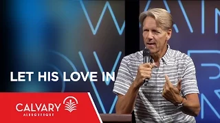 Let His Love In - 1 John 3:1-3 - Skip Heitzig