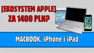 Ekosystem Apple za 1400zł?