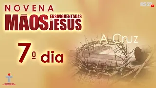 Novena das Mãos Ensanguentadas de Jesus - 7° Dia - A Cruz