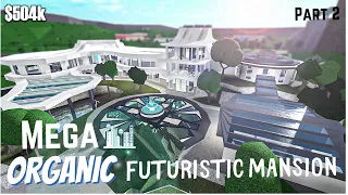 Bloxburg | Mega Organic Futuristic Mansion || House Build [Roblox] [Part 2/4]