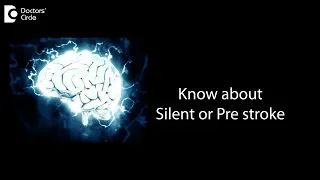 What is Silent Stroke or Pre Stroke? What happens to you when you have a stroke? - Dr.Anil R