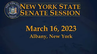 New York State Senate Session - 03/16/23