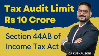 Tax Audit Limit Rs 10 Crore | Section 44AB of Income Tax Act for AY 2021-22 | CA Kushal Soni