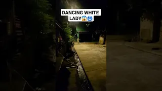 DANCING WHITE LADY CAUGHT ON CAMERA