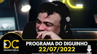 Programa do Diguinho  -  22/07/2022