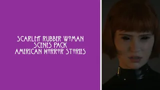 Scarlett Rubber Woman Scenes Pack || ahs stories