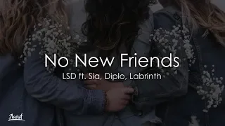 LSD - No New Friends (Lyrics / Lyric Video) ft. Sia, Diplo, Labrinth