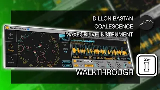 WALKTHROUGH - Coalescence - MaxforLive Instrument for Ableton Live by Dillon Bastan