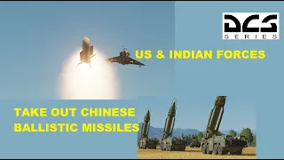 US & Indian Military Take Out Chinese Ballistic Missiles. South China Sea Mission. DCS WORLD SIM.