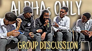 Alphas only - Talks relationships, Ex’s, Break ups and future. Ep1 [Group Discussions]