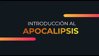 Introducción al apocalipsis | Estudio Bíblico