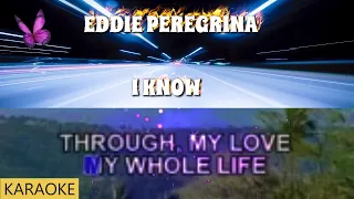 EDDIE PEREGRINA --I KNOW (KARAOKE)