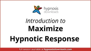 Introduction to Maximize Hypnotic Response | Hypnosis Downloads