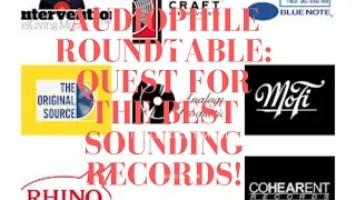 Audiophile Roundtable: The Quest for the BEST sounding records Part 4 + news and discussion!