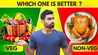 Veg vs Non Veg | Which is Better? (or Vegan?)