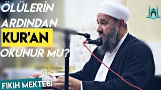 Ölülerin arkasından Kur'an okunur mu? -İsmail Hünerlice hoca