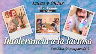 Intolerancia a la lactosa | Lucas y Socias, Una Vez Más | #T05 #EP56