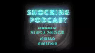 SHOCKING PODCAST #2 Presented by Since Shock #Mikelo Guest Mix#