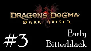 【 Dragon's Dogma: Dark Arisen 】#3; Early Bitterblack Adventures Continue!
