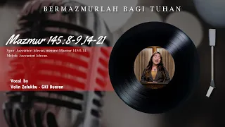 Bermazmurlah Bagi Tuhan | Mazmur 145:8-9,14-21 (Bait 3-7) | Velin Zalukhu - GKI Buaran