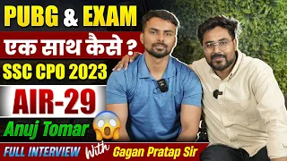 PUBG और EXAM एक साथ कैसे? SSC CPO 2023 AIR-29 Anuj Tomar 🔥FULL INTERVIEW With GAGAN PRATAP SIR #ssc